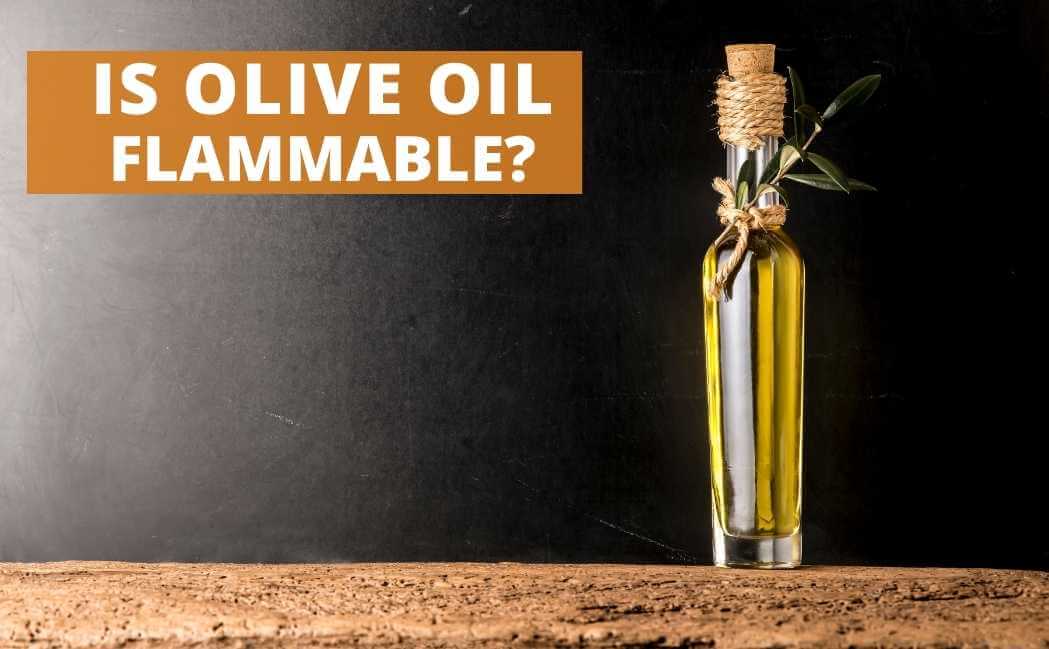 Is Olive Oil Flammable