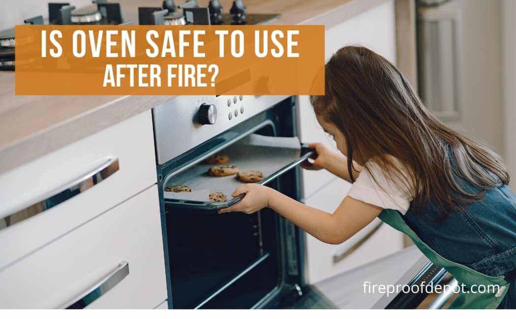 is oven safe to use after fire