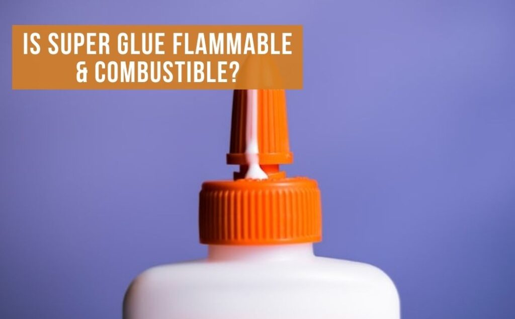 is super glue flammable