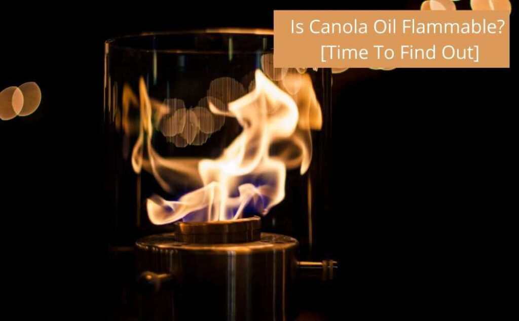 Is Canola Oil Flammable