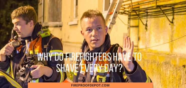 Why Do Firefighters Have to Shave Every Day