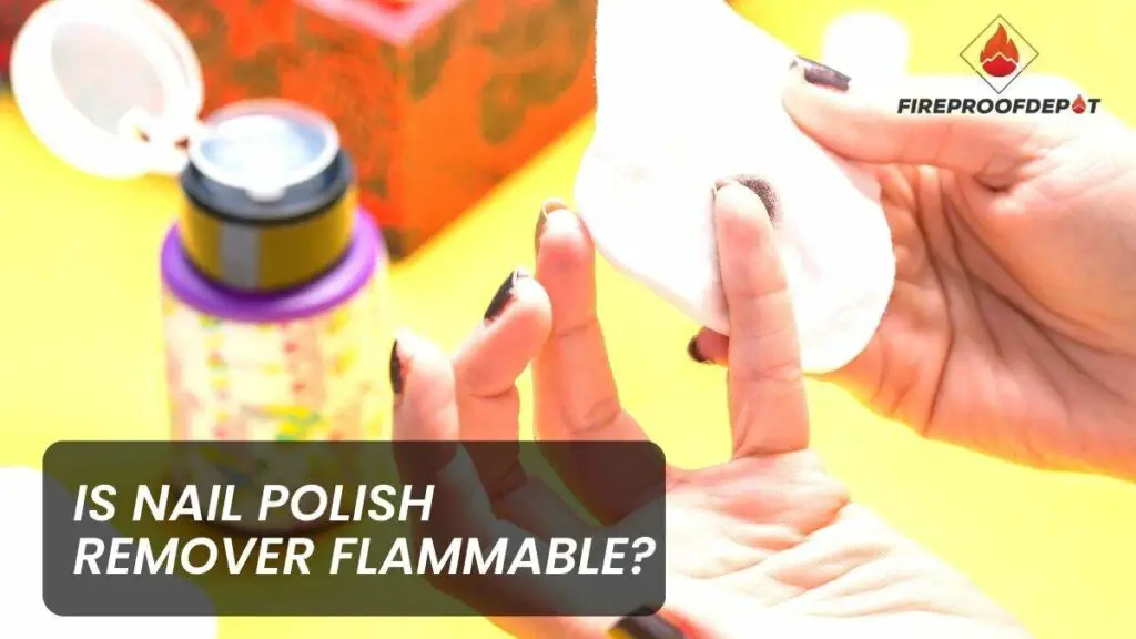 Is Nail Polish Remover Flammable What You Need to Know