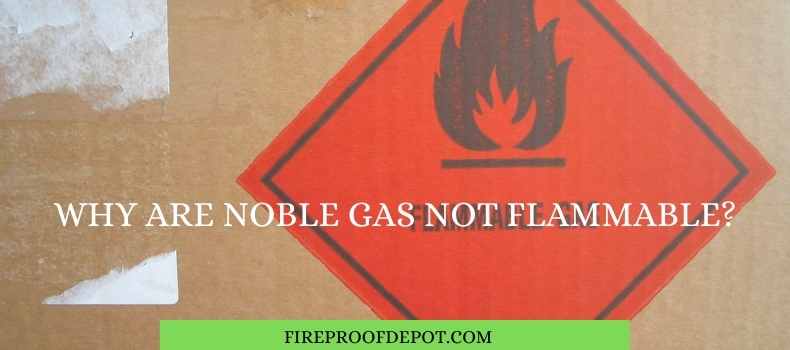 Why Are Noble Gas Not Flammable