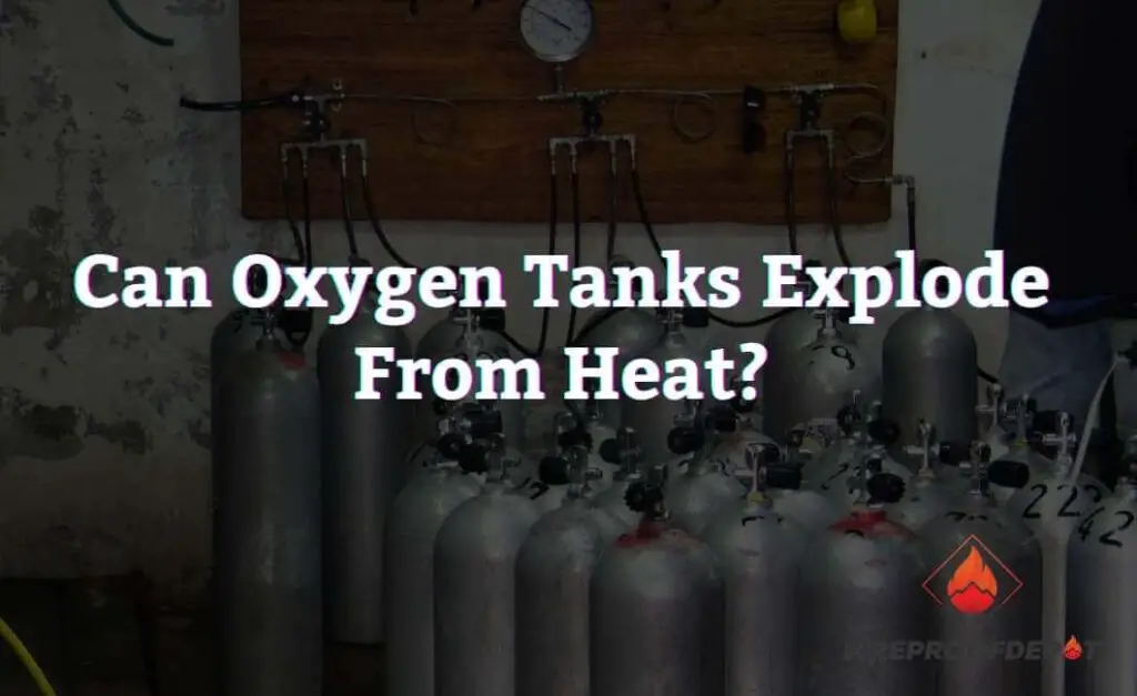 Can Oxygen Tanks Explode from Heat? (Safety Guide)