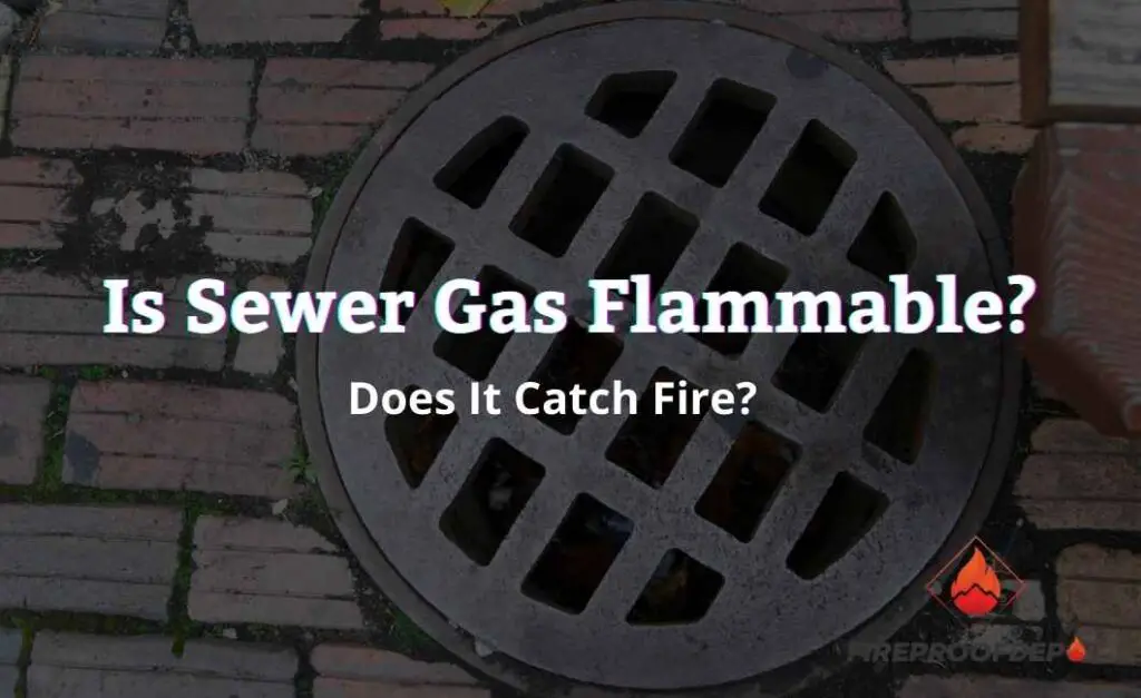 Is Sewer Gas Flammable: Does It Catch Fire