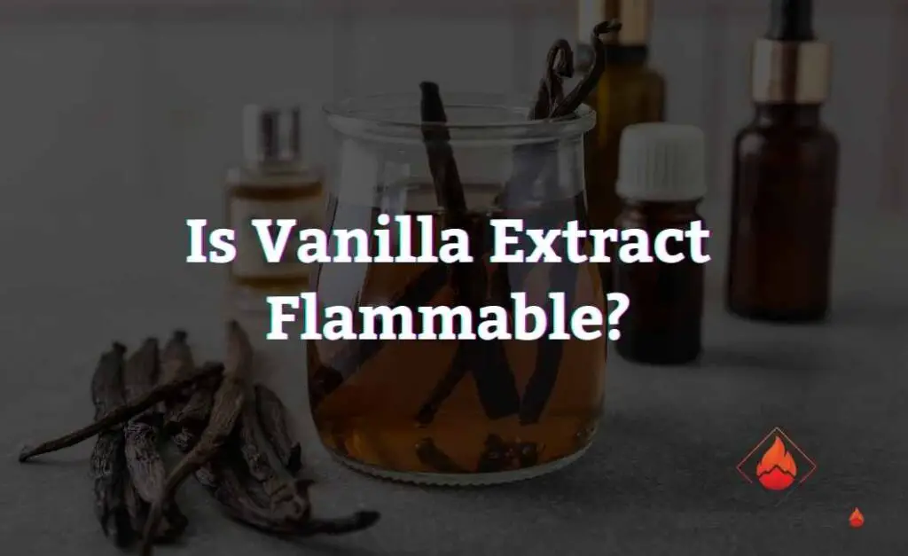 Is Vanilla Extract Flammable