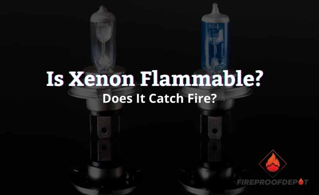 Is Xenon Flammable: Does It Catch Fire