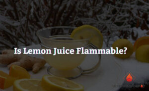 Is lemon juice flammable