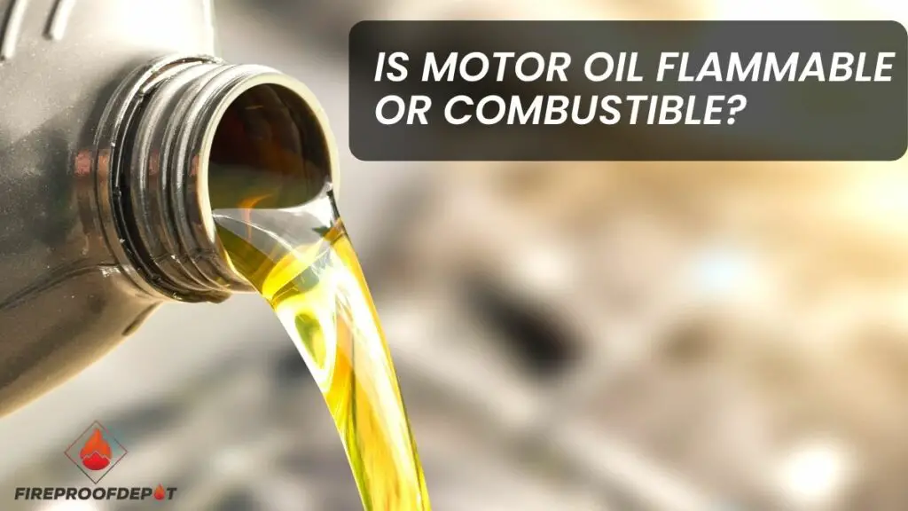 Is Motor Oil Flammable Or Combustible