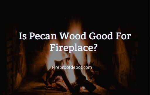 Is Pecan Wood Good For Fireplace? is it good to burn?