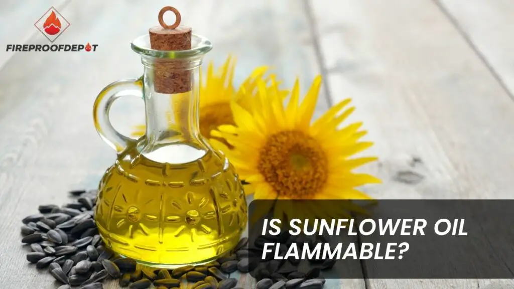 Is Sunflower Oil Flammable