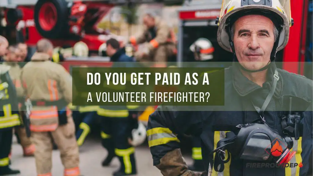 Do You Get Paid As A Volunteer Firefighter