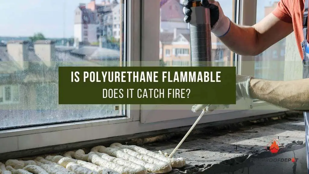 Is Polyurethane Flammable