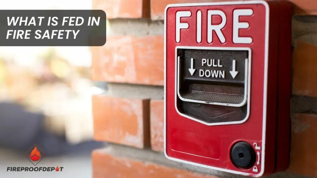 What Does Fed Stand for in Fire Safety