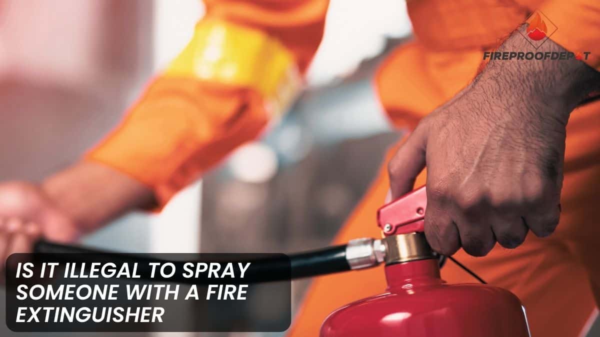 Is It Illegal To Spray Someone With A Fire Extinguisher Know The Law