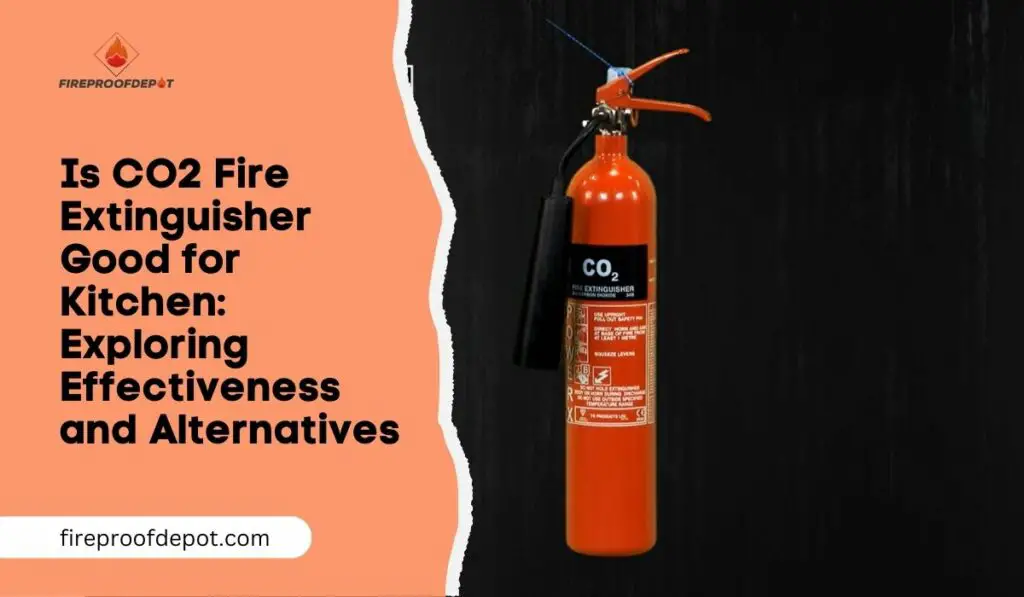 Is CO2 Fire Extinguisher Good for Kitchen Exploring Effectiveness and Alternatives