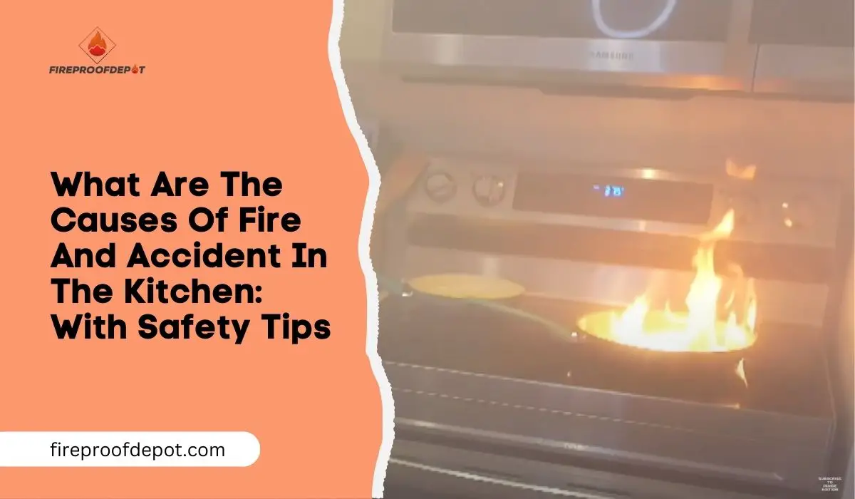 What Are The Causes Of Fire And Accident In The Kitchen